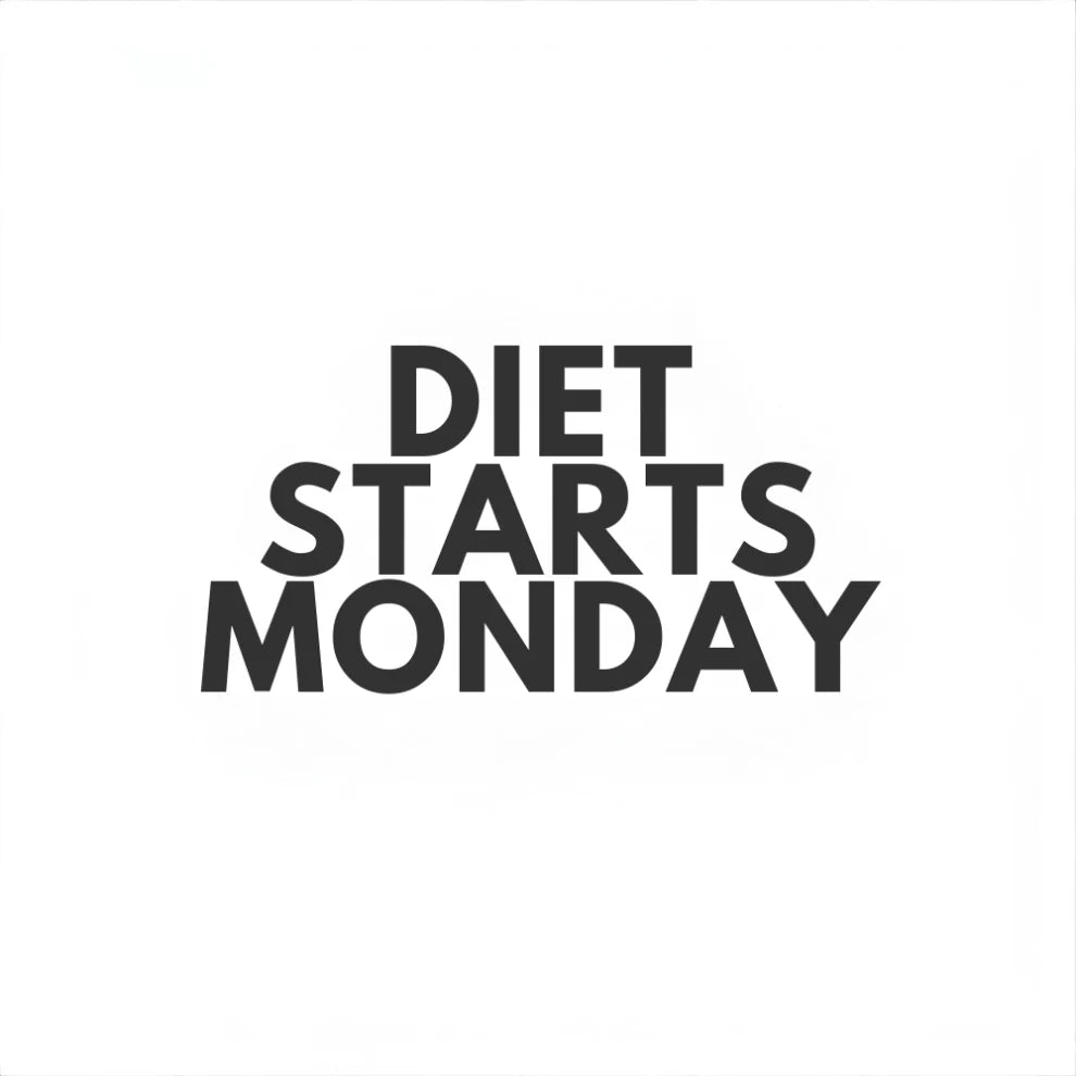 DIET STARTS MONDAY